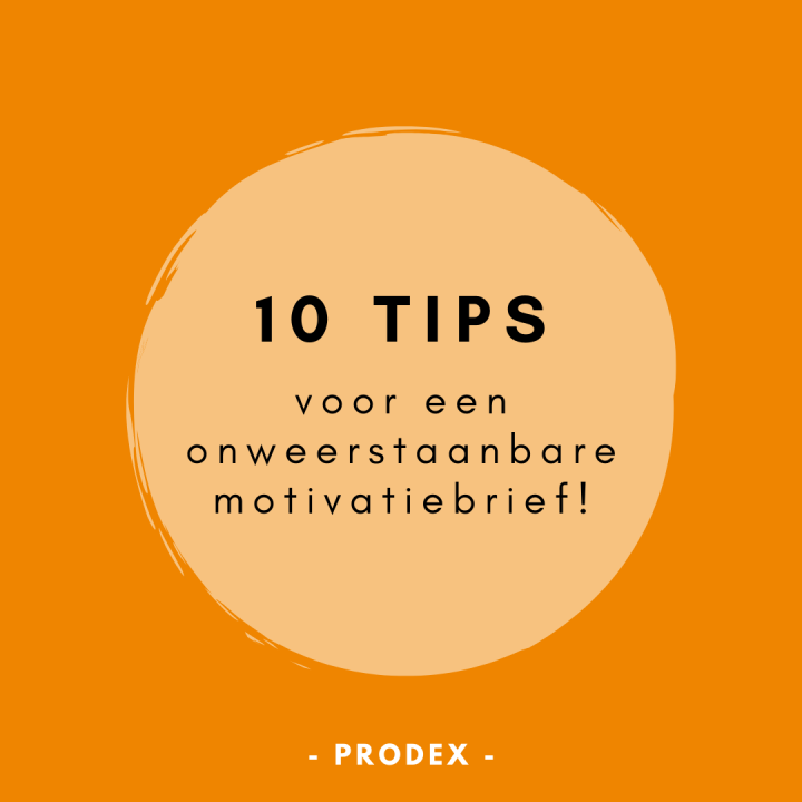 Praktische Tips Hoe Schrijf Je Een Onweerstaanbare Motivatiebrief Prodex